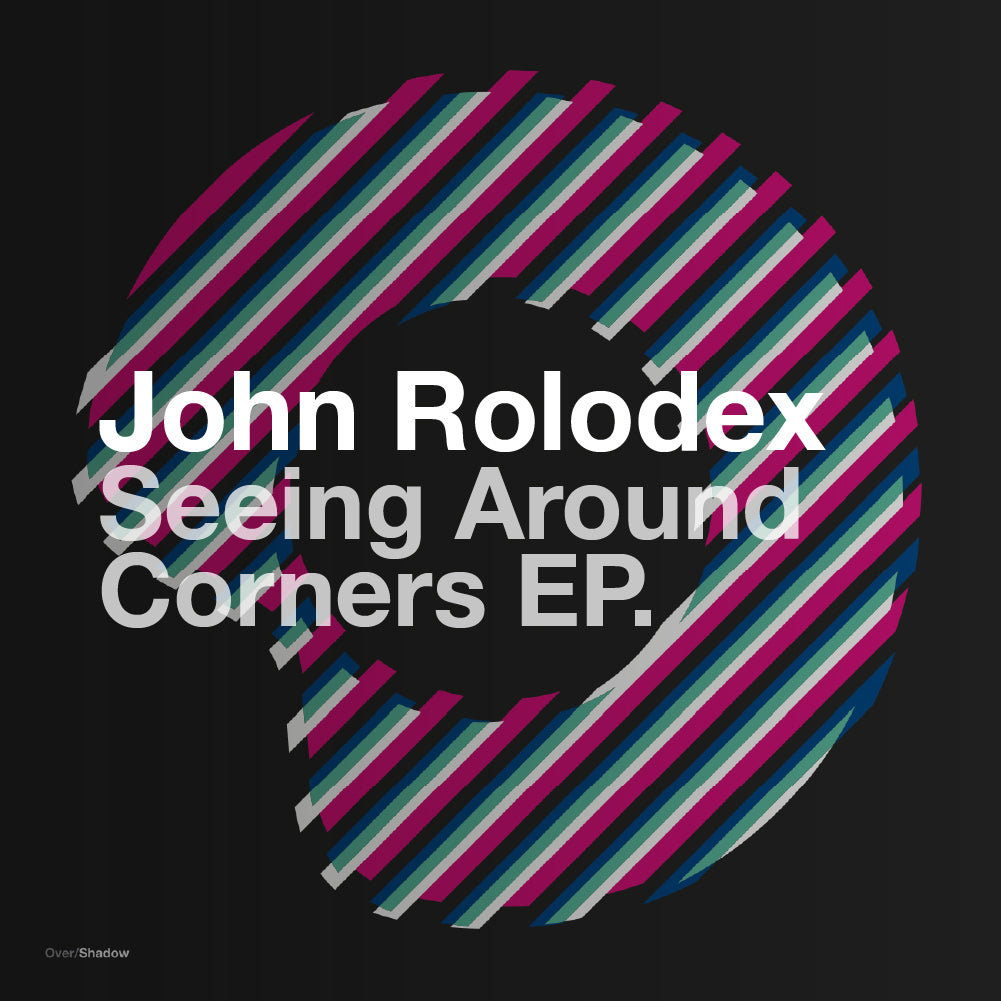 John Rolodex - Seeing Around Corners EP - Download – Over/Shadow